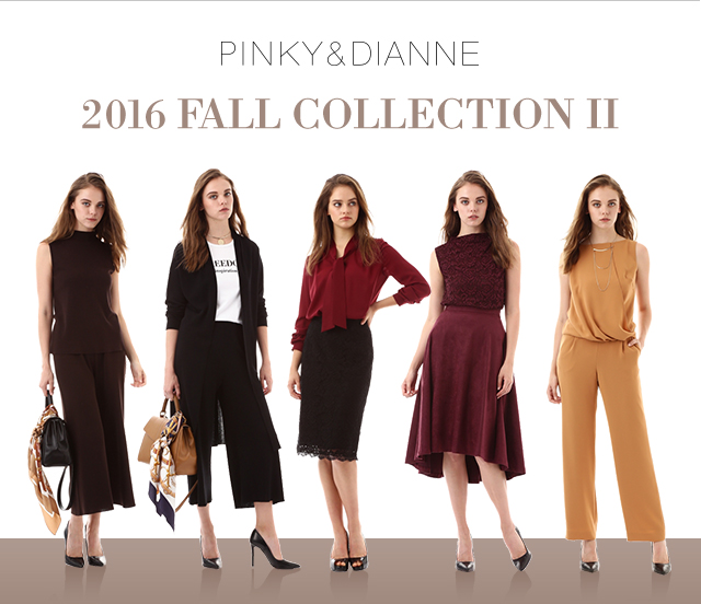 2016 FALL COLLECTION│PINKY & DIANNE（ピンキーアンドダイアン