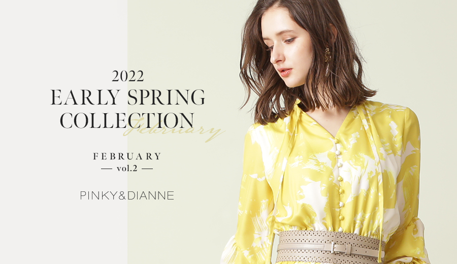 2022 EARLY SPRING COLLECTION FEBRUARY -vol.2-